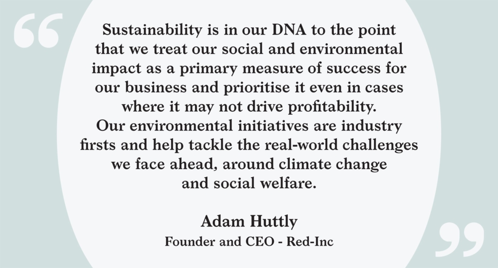 Sustainability is in our DNA - quote from founder Adam Huttly